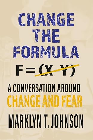 Marklyn T. Johnson Amazon Store: Title: Change the Fear, a Conversation around Change and Fear